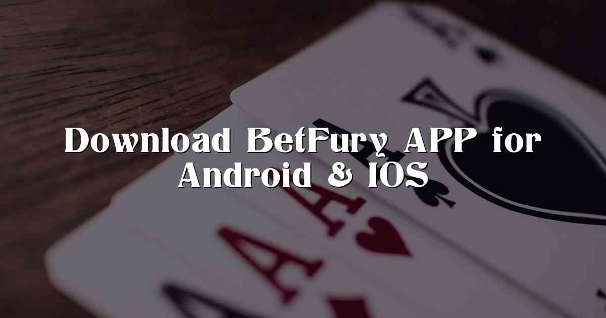 Download BetFury APP for Android & IOS