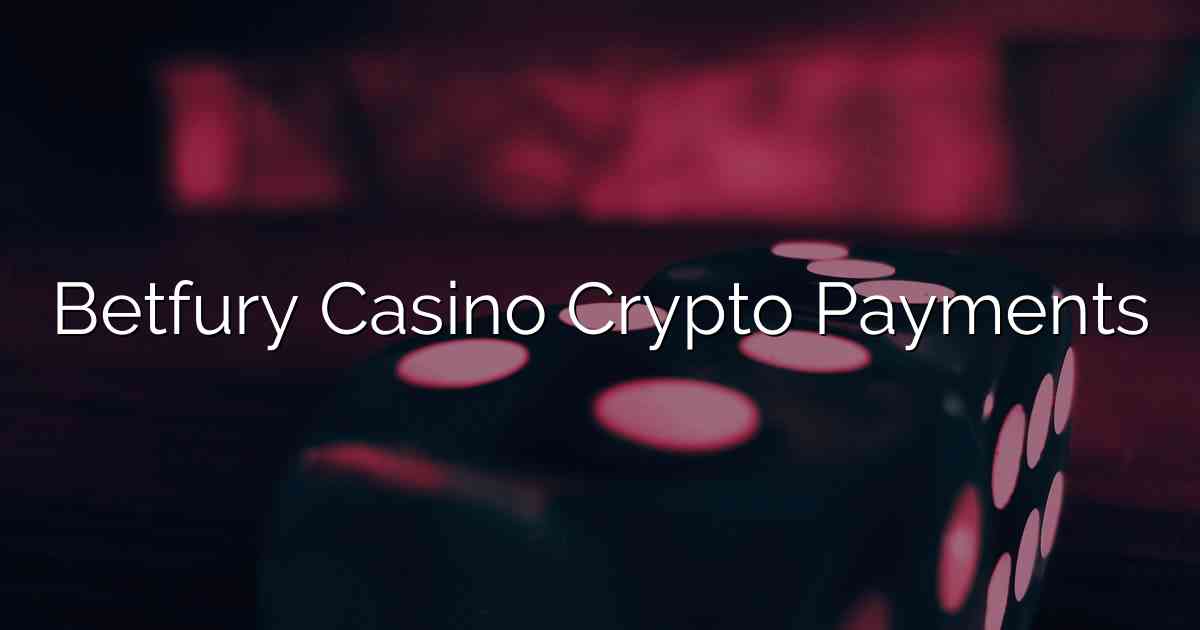 Betfury Casino Crypto Payments
