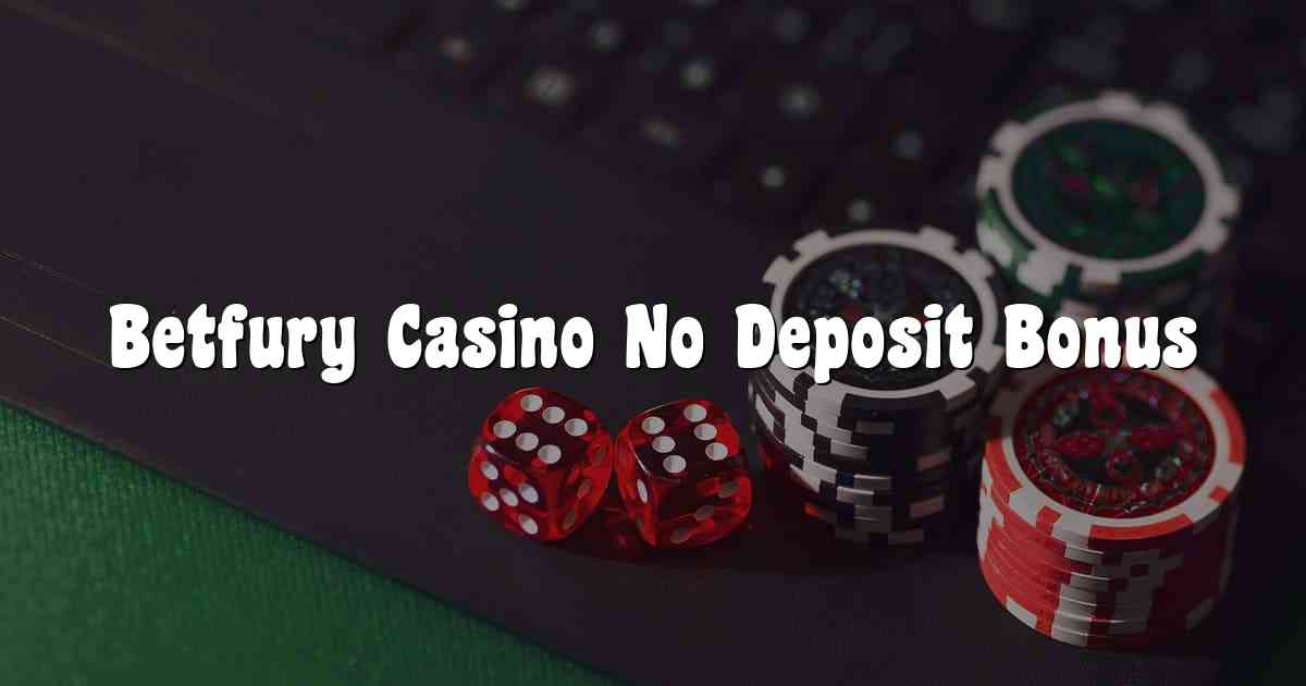 Betfury Casino No Deposit Bonus
