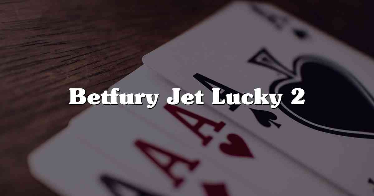 Betfury Jet Lucky 2