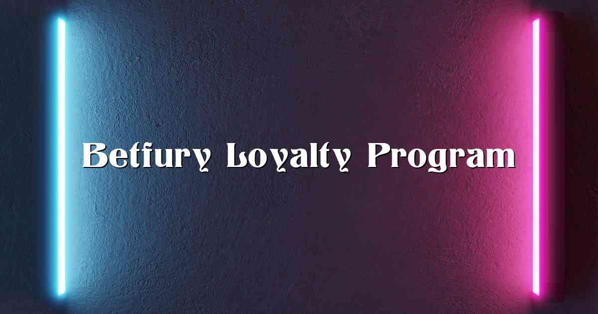 Betfury Loyalty Program