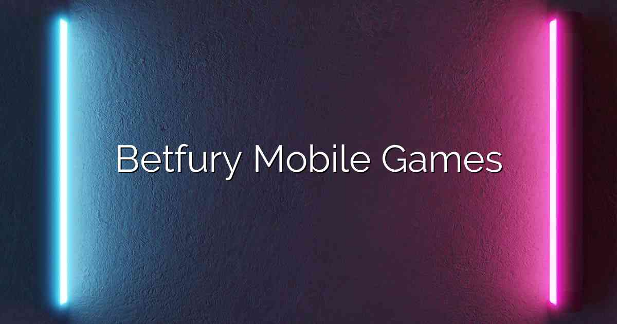 Betfury Mobile Games