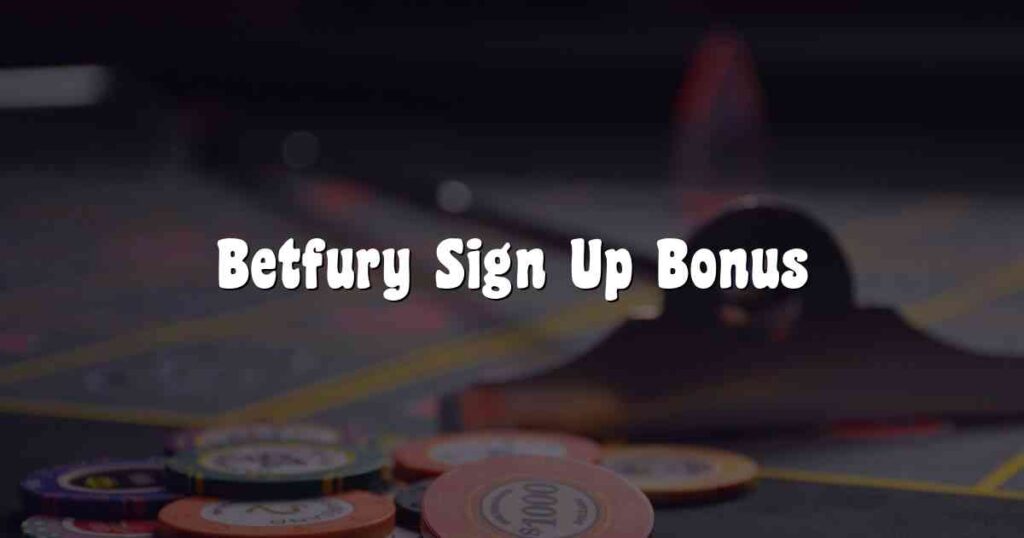 Betfury Sign Up Bonus
